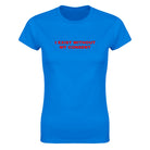 I EXIST WITHOUT MY CONSENT - WOMEN'S TEE – Royal