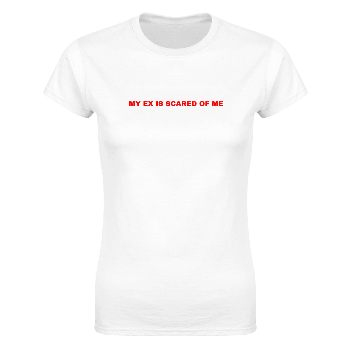MY EX IS SCARED OF ME - WOMEN'S TEE – White