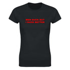 MEN SUCK BUT I SUCK BETTER - WOMEN'S TEE – Black
