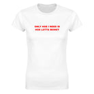 ONLY HOE I NEED IS HOE LOTTA MONEY - WOMEN'S TEE – White