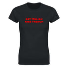 EAT ITALIAN KISS FRENCH - WOMEN'S TEE – Black