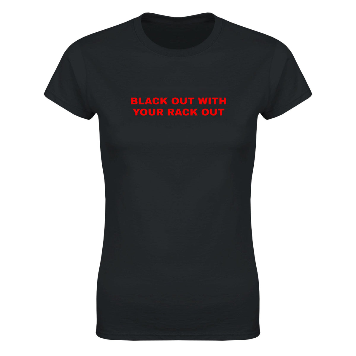 BLACK OUT WITH YOUR RACK OUT - WOMEN'S TEE – Black