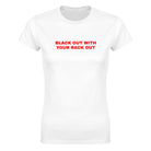 BLACK OUT WITH YOUR RACK OUT - WOMEN'S TEE – White