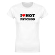 I LOVE HOT PSYCHOS - WOMEN'S TEE – White