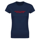 BE NICER TO YOURSELF YOU DUMB B*TCH - WOMEN'S TEE – Navy