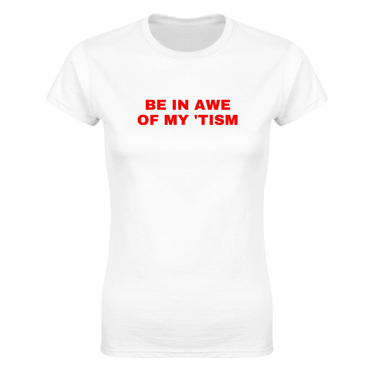 BE IN AWE OF MY 'TISM - WOMEN'S TEE – White