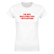 I'M NOT BULLYING YOU I'M FLIRTING - WOMEN'S TEE – White