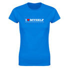 I LOVE MYSELF (I'M LITERALLY THE HOTTEST PERSON I KNOW IN THIS WORLD) - WOMEN'S TEE – Royal