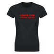 LEAVE HIM LIKE HIS DAD DID - WOMEN'S TEE – Black