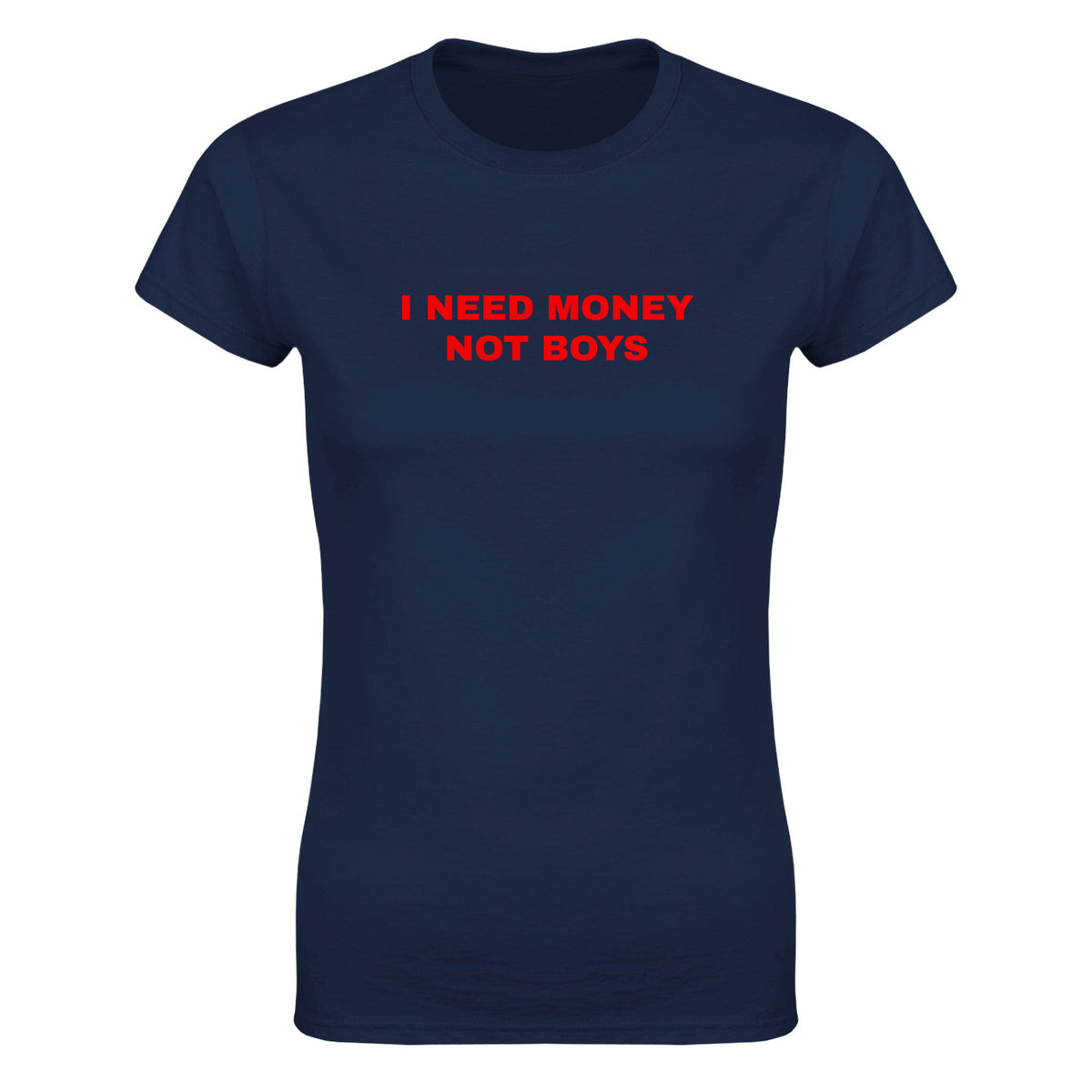 I NEED MONEY NOT BOYS - WOMEN'S TEE – Navy