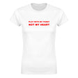 PLAY WITH MY PUSSY NOT MY HEART - WOMEN'S TEE – White