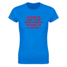 PLEASE BE NICE TO ME EVEN THOUGH I'M SORT OF A BITCH - WOMEN'S TEE – Royal