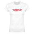 YOU DESERVE THE BEST THAT'S WHY I EXIST - WOMEN'S TEE – White