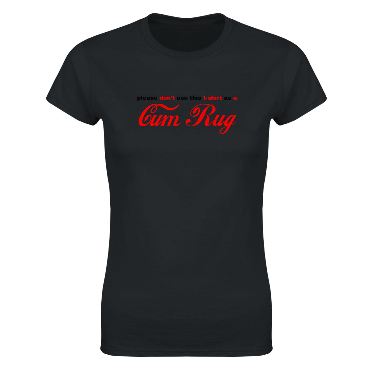 PLEASE DON'T USE THIS T-SHIRT AS A CUM RUG - WOMEN'S TEE – Black