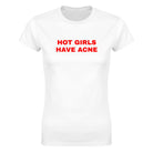 HOT GIRLS HAVE ACNE - WOMEN'S TEE – White