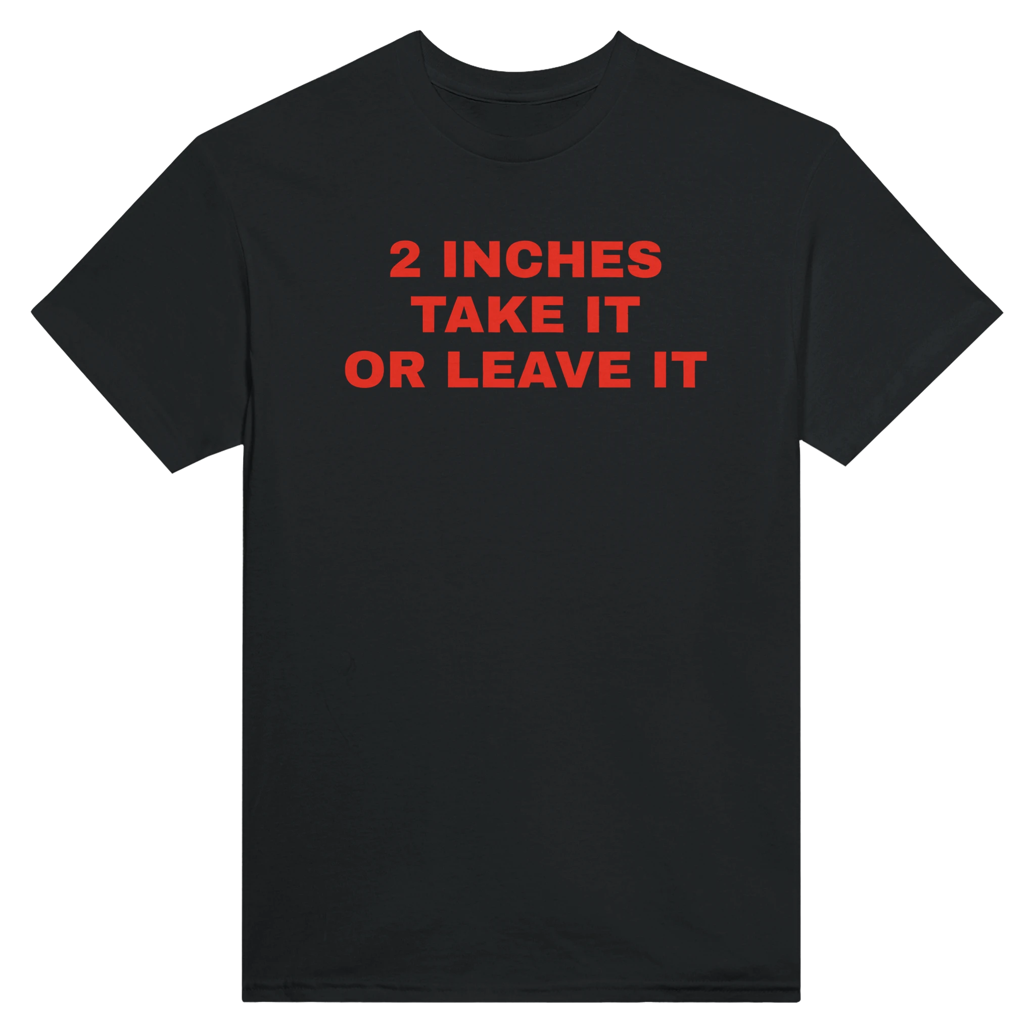 2 INCHES TAKE IT OR LEAVE IT - TEE – Black