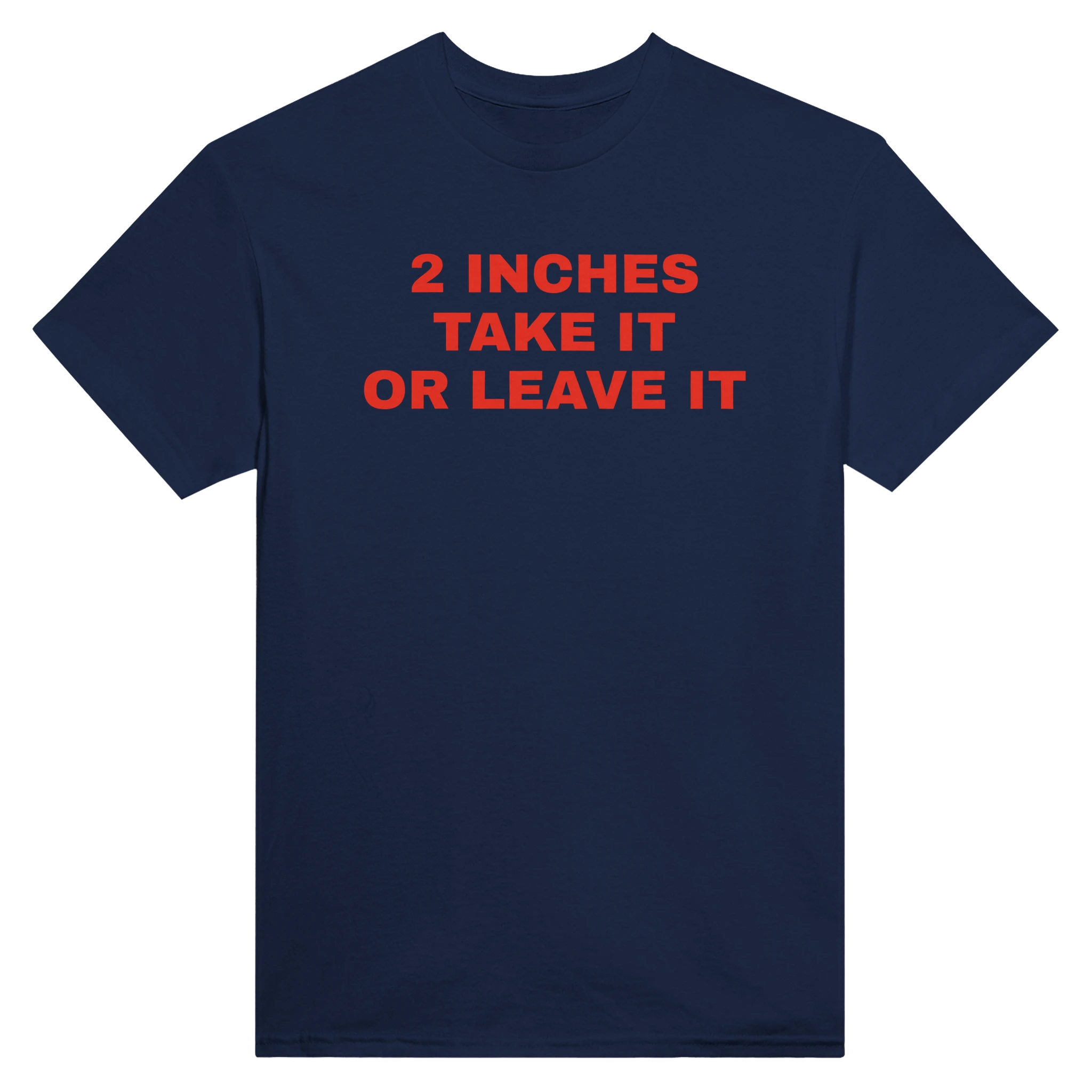 2 INCHES TAKE IT OR LEAVE IT - TEE – Navy