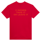 2 INCHES TAKE IT OR LEAVE IT - TEE – Red