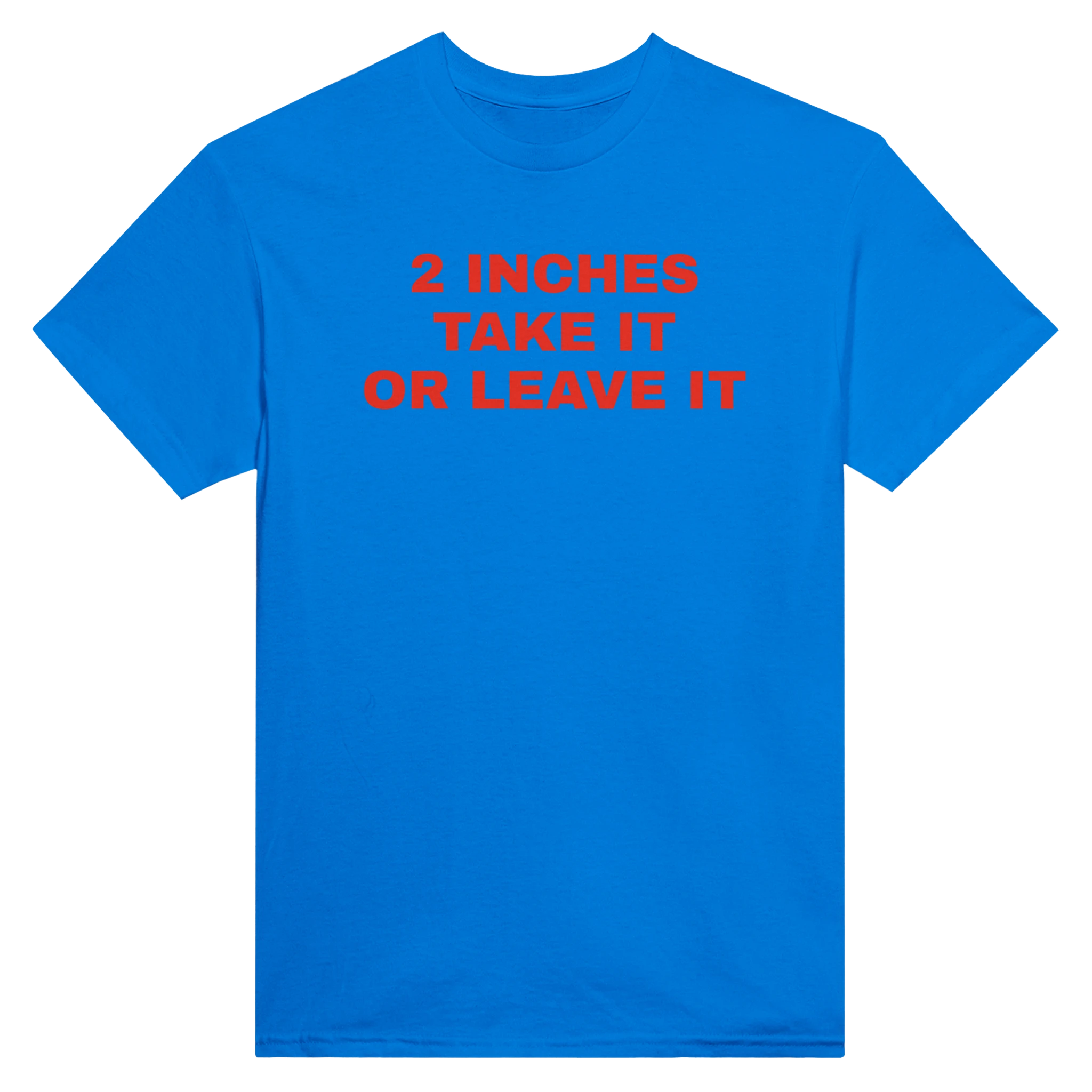 2 INCHES TAKE IT OR LEAVE IT - TEE – Royal