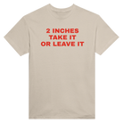 2 INCHES TAKE IT OR LEAVE IT - TEE – Sand