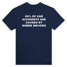 69% OF CAR ACCIDENTS ARE BY SOBER DRIVERS - TEE – Navy