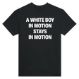 A WHITE BOY IN MOTION STAYS IN MOTION - TEE – Black