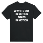 A WHITE BOY IN MOTION STAYS IN MOTION - TEE – Black