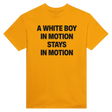 A WHITE BOY IN MOTION STAYS IN MOTION - TEE – Gold