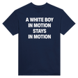 A WHITE BOY IN MOTION STAYS IN MOTION - TEE – Navy