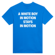 A WHITE BOY IN MOTION STAYS IN MOTION - TEE – Royal