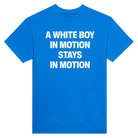 A WHITE BOY IN MOTION STAYS IN MOTION - TEE – Royal