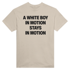 A WHITE BOY IN MOTION STAYS IN MOTION - TEE – Sand