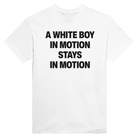 A WHITE BOY IN MOTION STAYS IN MOTION - TEE – White