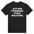 AUTISM POWERED FUCK MACHINE - TEE – Black