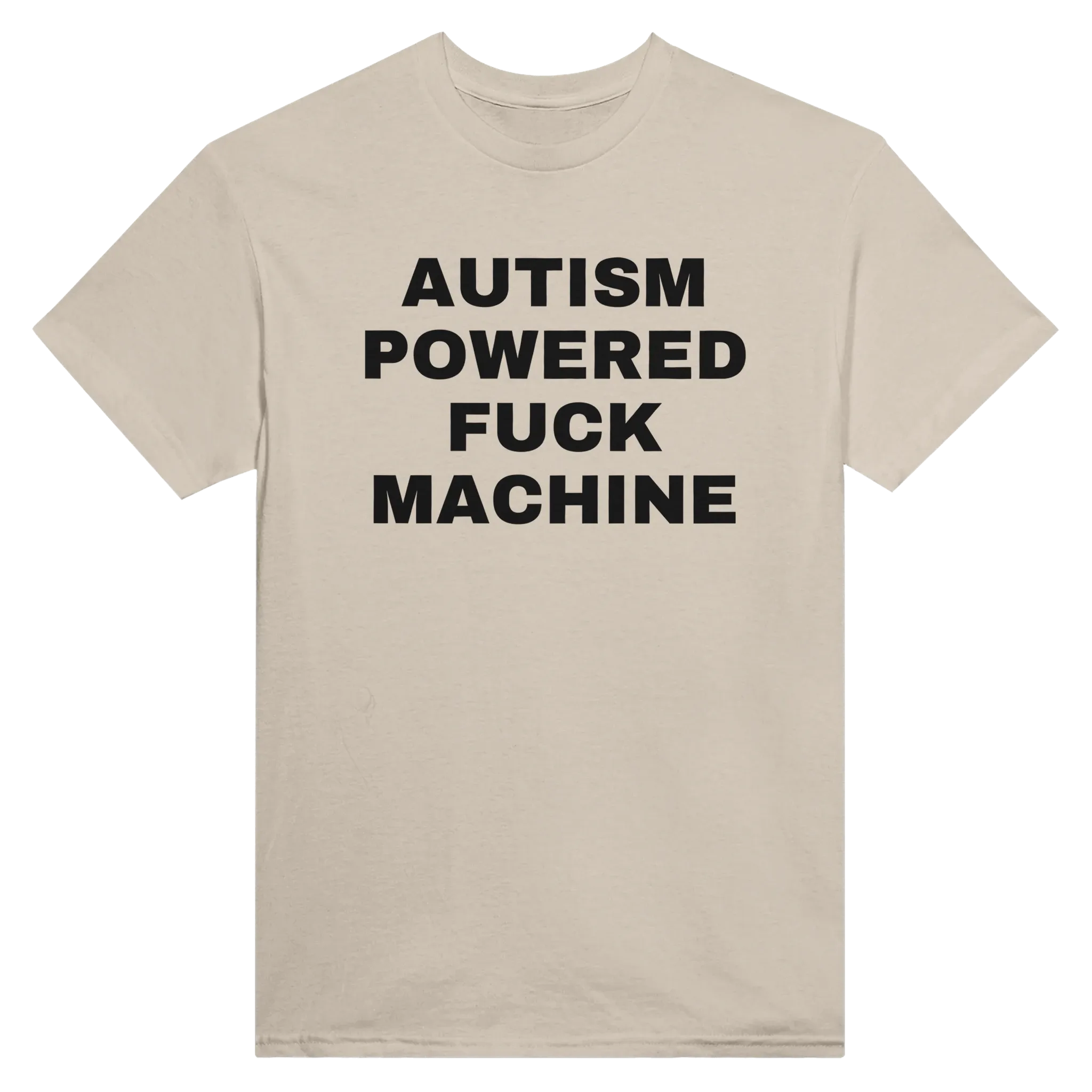 AUTISM POWERED FUCK MACHINE - TEE – Sand