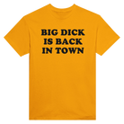 BIG DICK IS BACK IN TOWN - TEE – Gold