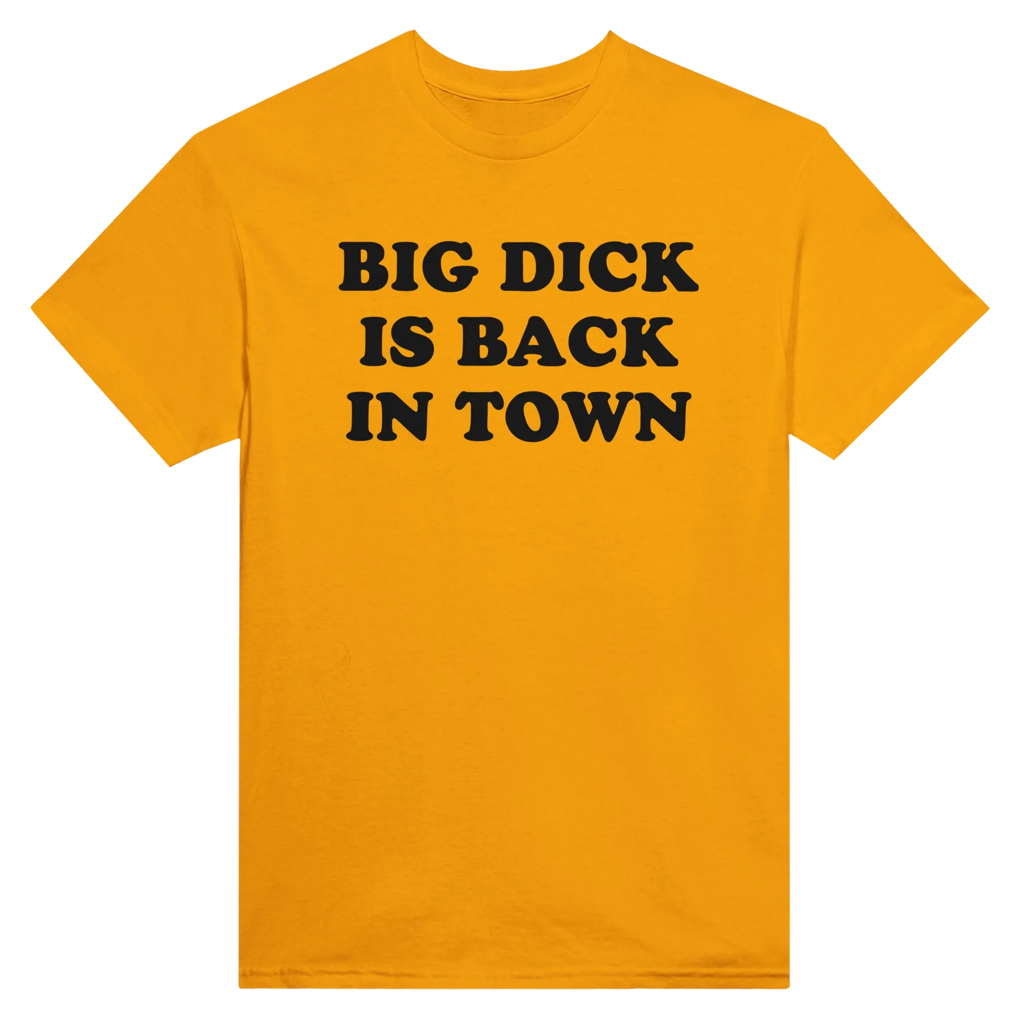 BIG DICK IS BACK IN TOWN - TEE – Gold