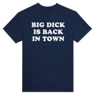 BIG DICK IS BACK IN TOWN - TEE – Navy