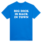 BIG DICK IS BACK IN TOWN - TEE – Royal