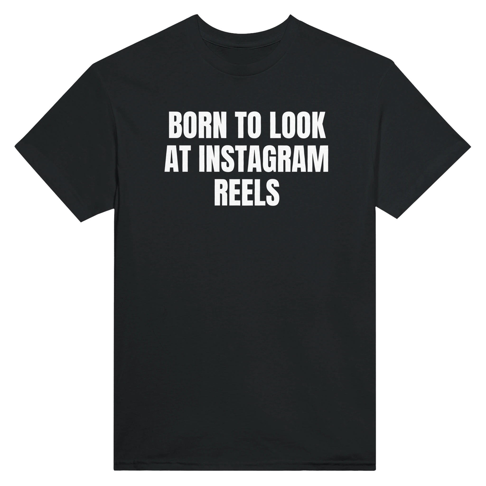 BORN TO LOOK AT INSTAGRAM REELS - TEE – Black
