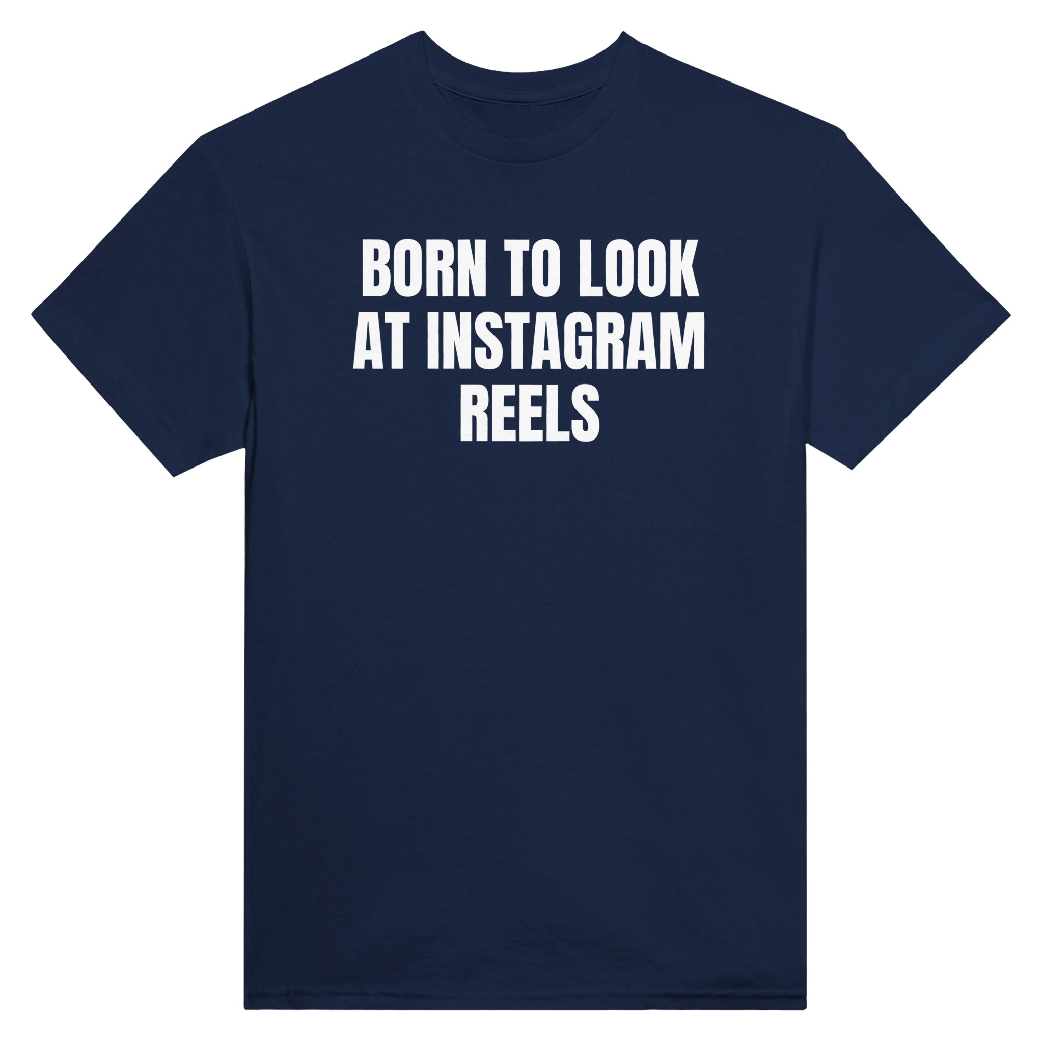BORN TO LOOK AT INSTAGRAM REELS - TEE – Navy