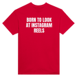 BORN TO LOOK AT INSTAGRAM REELS - TEE – Red