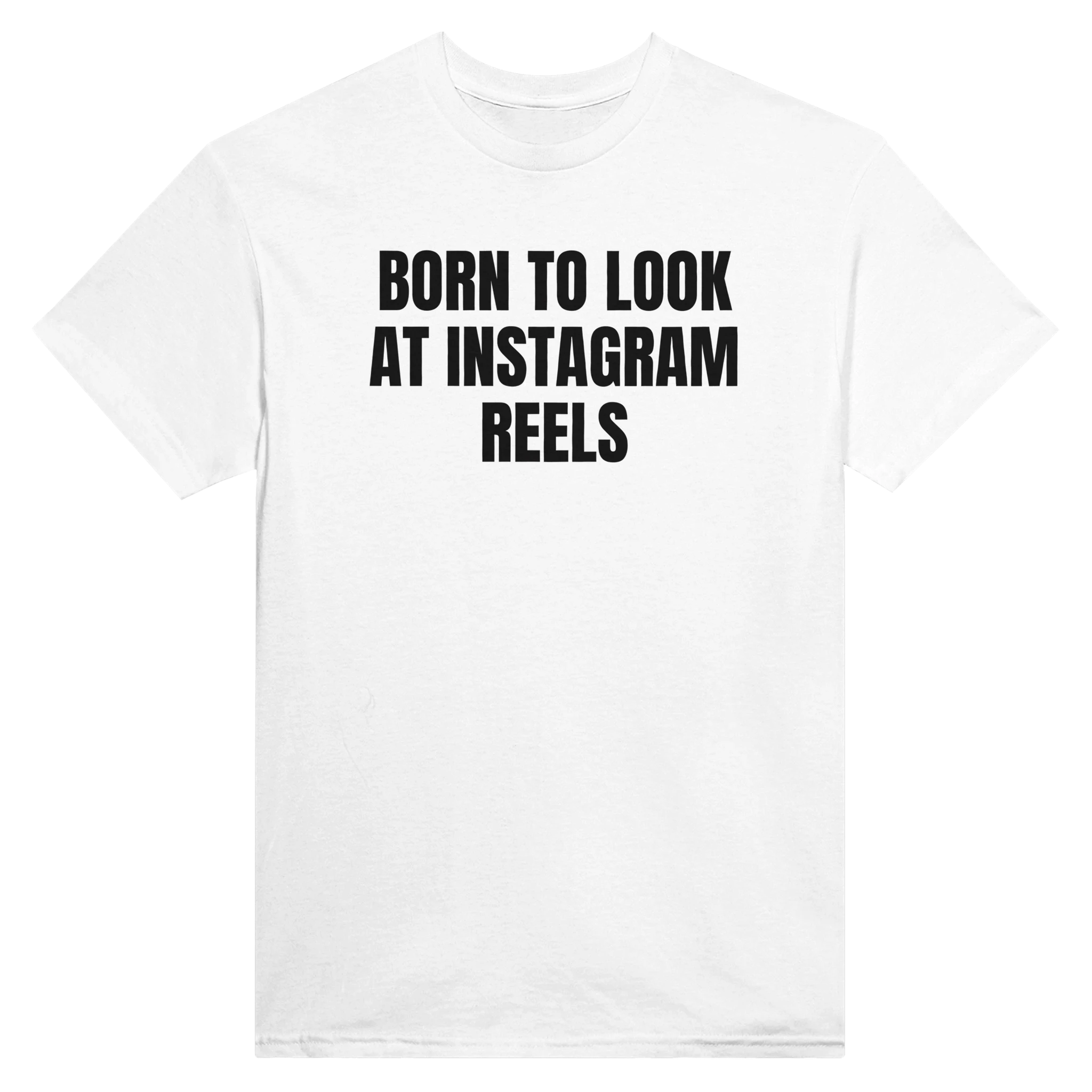 BORN TO LOOK AT INSTAGRAM REELS - TEE – White