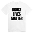 BROKE LIVES MATTER - TEE – White