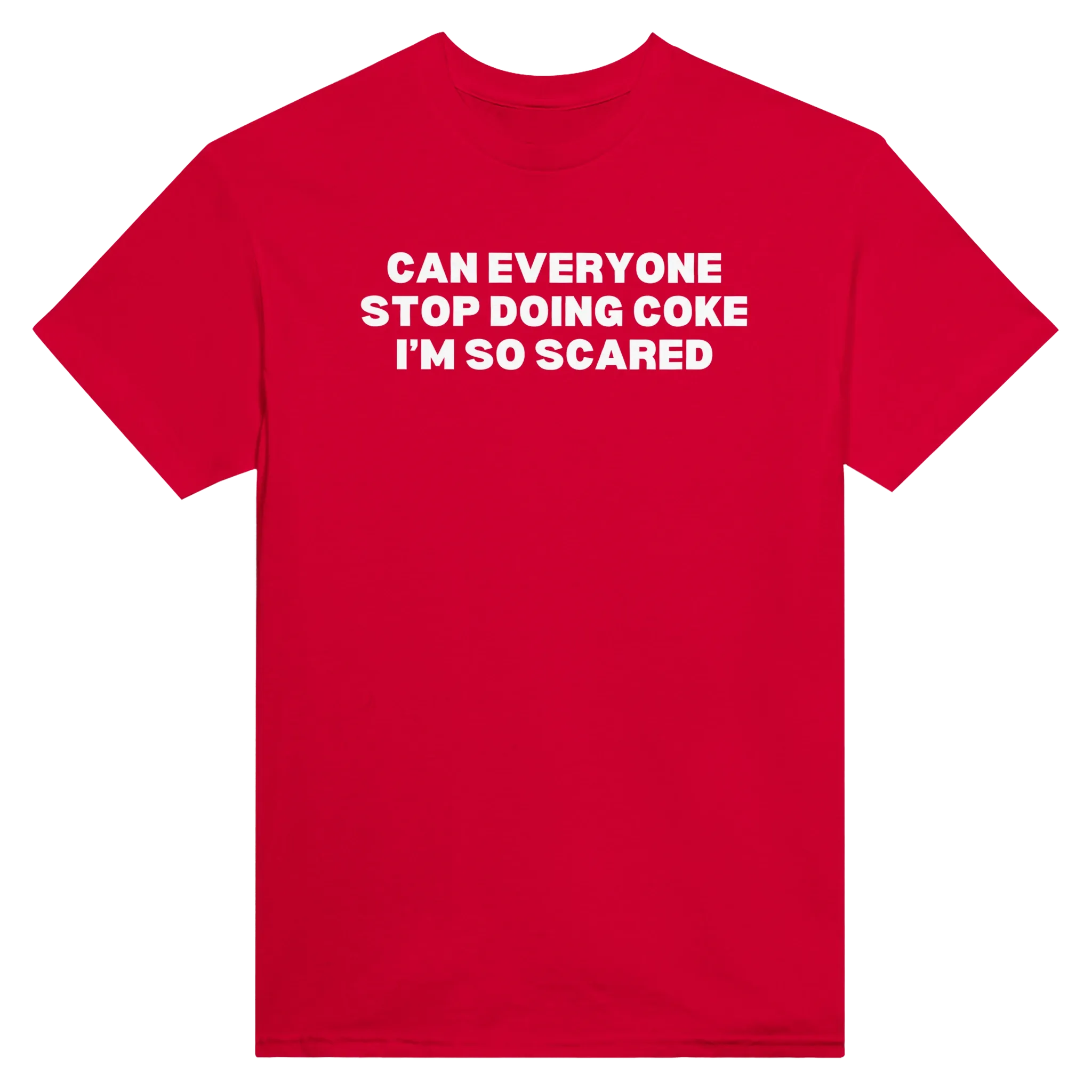 CAN EVERYONE STOP DOING COKE I'M SO SCARED - TEE – Red