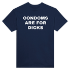 CONDOMS ARE FOR DICKS - TEE – Navy