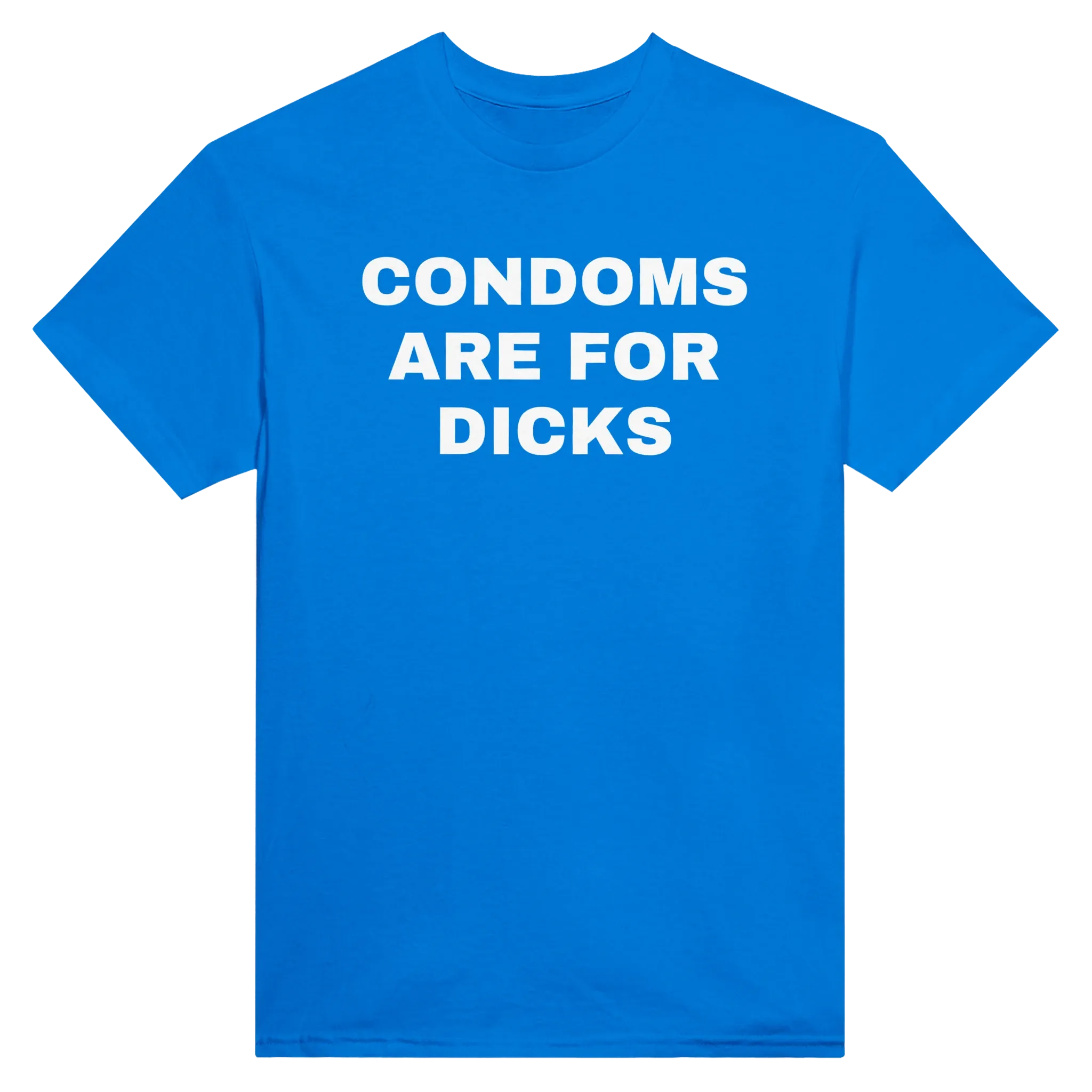 CONDOMS ARE FOR DICKS - TEE – Royal