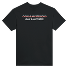 (COOL & MYSTERIOUS) GAY & AUTISTIC - TEE – Black