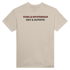 (COOL & MYSTERIOUS) GAY & AUTISTIC - TEE – Sand
