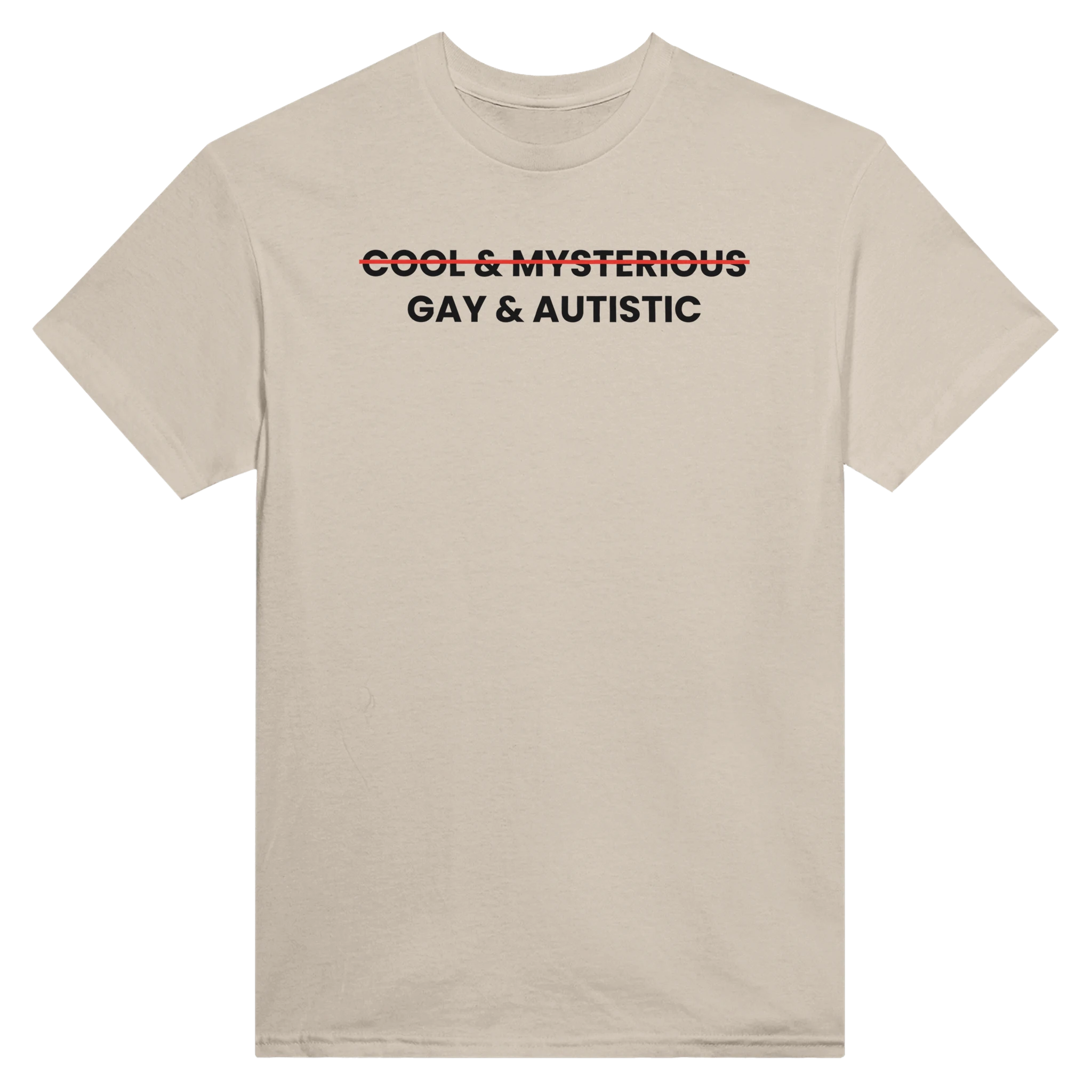 (COOL & MYSTERIOUS) GAY & AUTISTIC - TEE – Sand